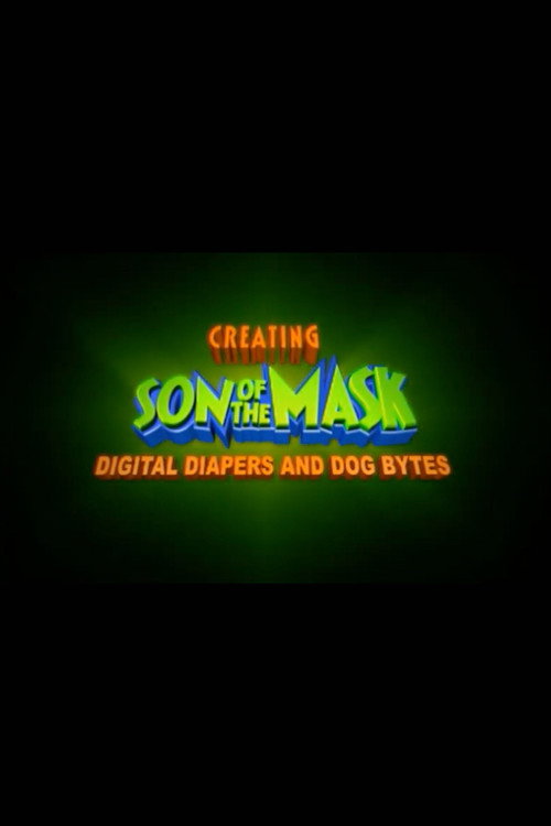 Постер фильма «Digital Diapers and Dog Bytes: Creating “Son of The Mask”»