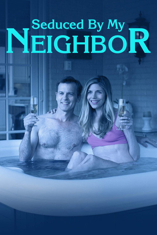 Постер фильма «Seduced by My Neighbor»
