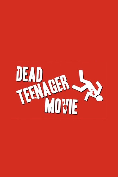 Постер фильма «Dead Teenager Movie»