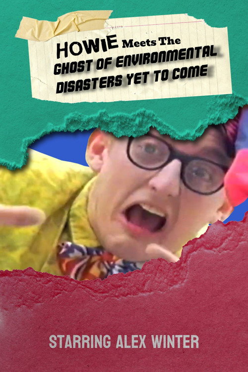 Постер фильма «Howie Meets the Ghost of Environmental Disasters Yet to Come»
