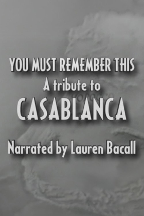 Постер фильма «You Must Remember This: A Tribute to 'Casablanca'»