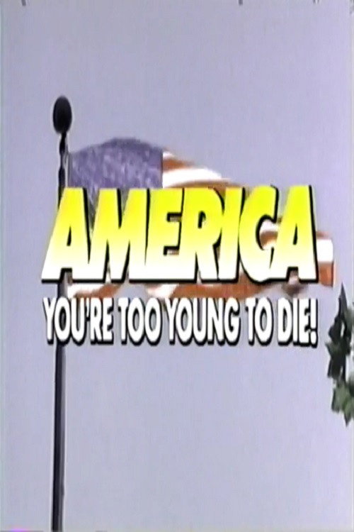 Постер фильма «America, You're Too Young to Die»