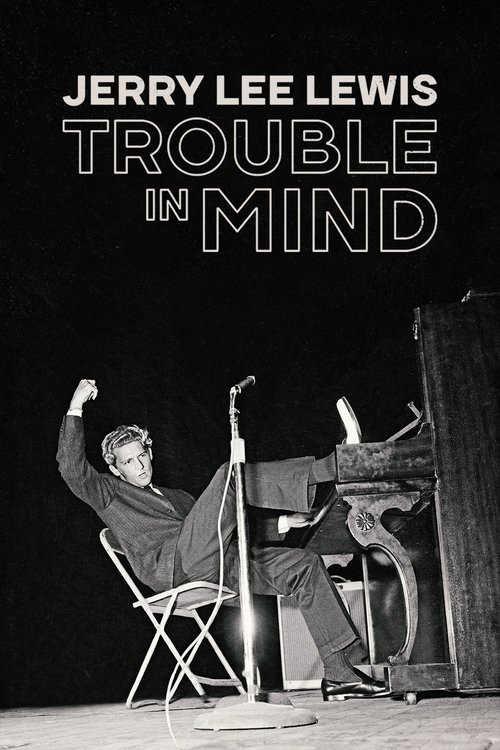 Постер фильма «Jerry Lee Lewis: Trouble in Mind»