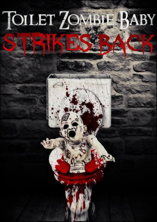 Постер фильма «Toilet Zombie Baby Strikes Back»