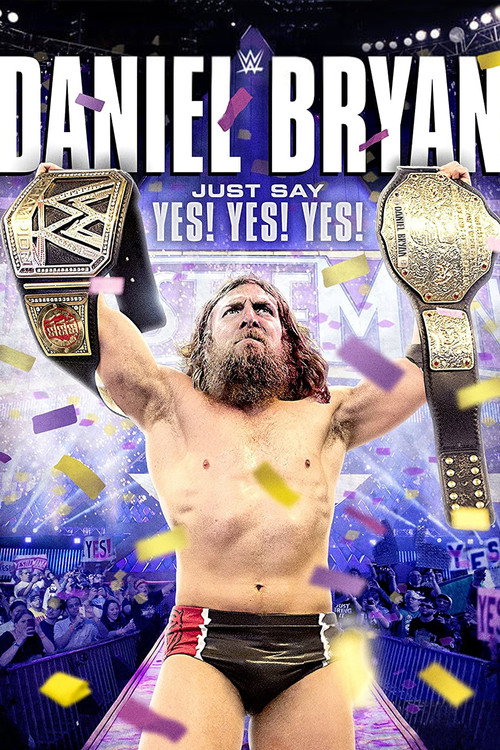 Постер фильма «Daniel Bryan: Just Say Yes! Yes! Yes!»