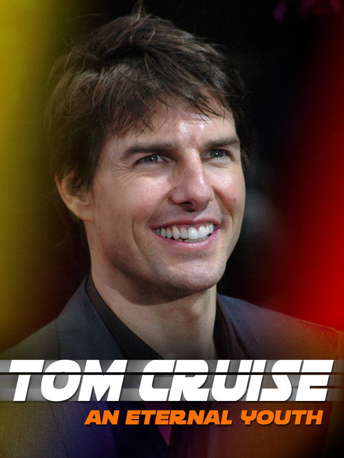 Постер фильма «Tom Cruise: An Eternal Youth»