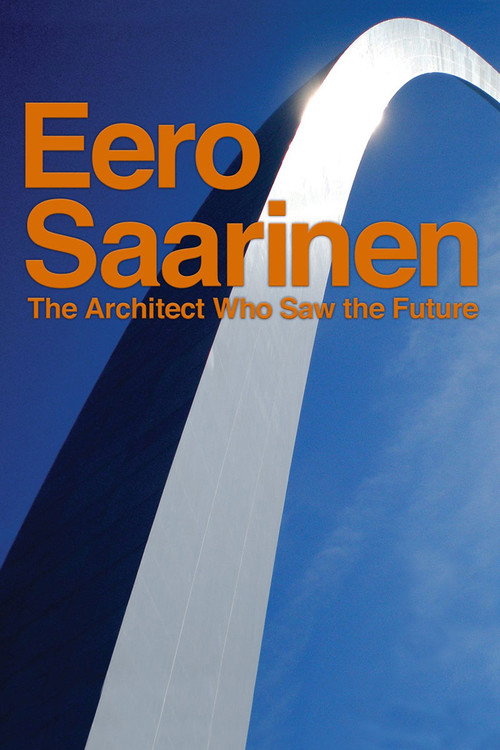 Постер фильма «Eero Saarinen: The Architect Who Saw the Future»