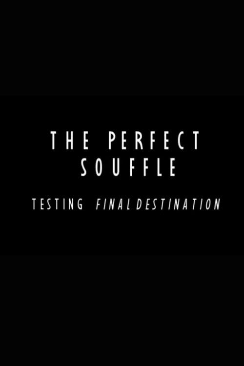 Постер фильма «The Perfect Souffle: Testing "Final Destination"»