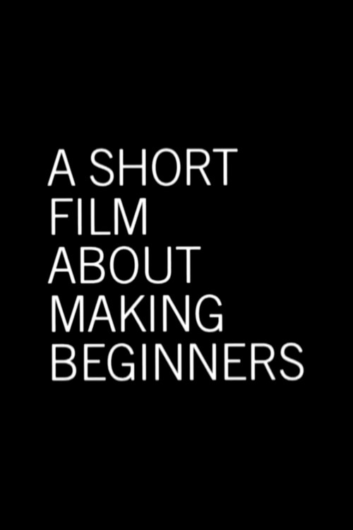 Постер фильма «A Short Film About Making Beginners»