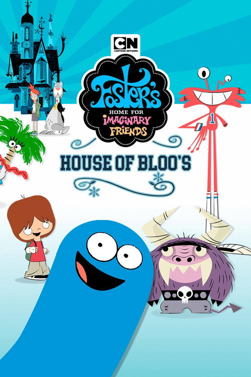 Постер фильма «Foster's Home For Imaginary Friends: House of Bloo's»