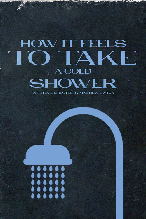 Постер фильма «How It Feels To Take A Cold Shower»