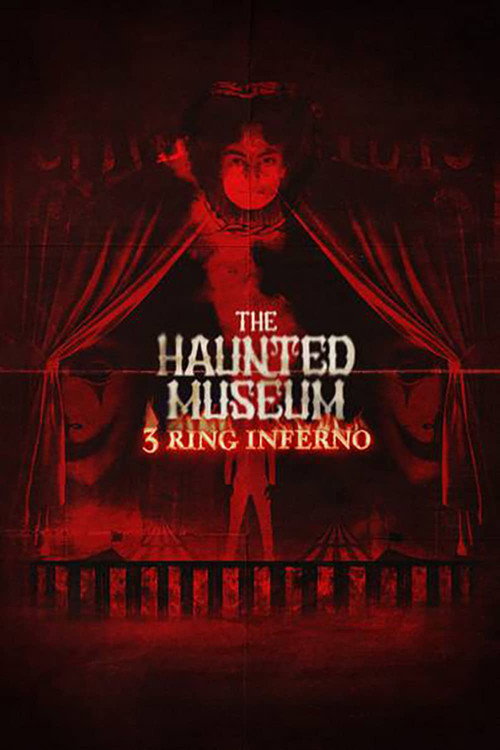 Постер фильма «The Haunted Museum: 3 Ring Inferno»