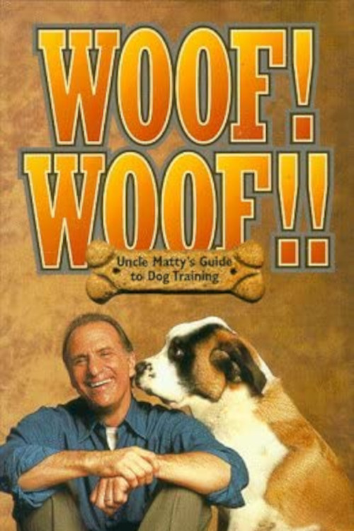 Постер фильма «Woof! Woof!! Uncle Matty's Ultimate Guide to Dog Training»