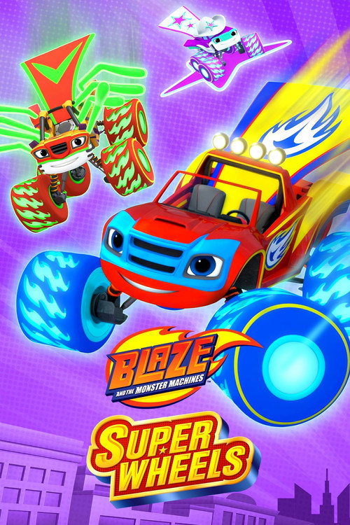 Постер фильма «Blaze and the Monster Machines: Super Wheels»