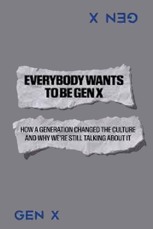 Постер фильма «Everybody Wants to Be Gen X»