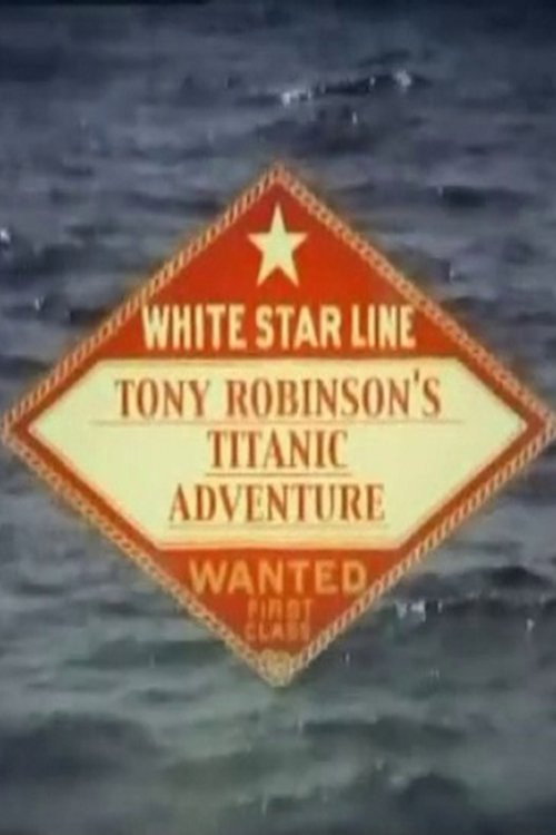 Постер фильма «Tony Robinson's Titanic Adventure»