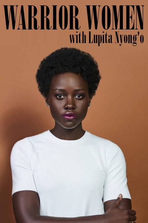 Постер фильма «Warrior Women with Lupita Nyong'o»
