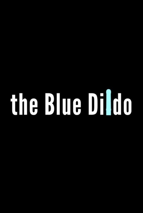 Постер фильма «The Blue Dildo»
