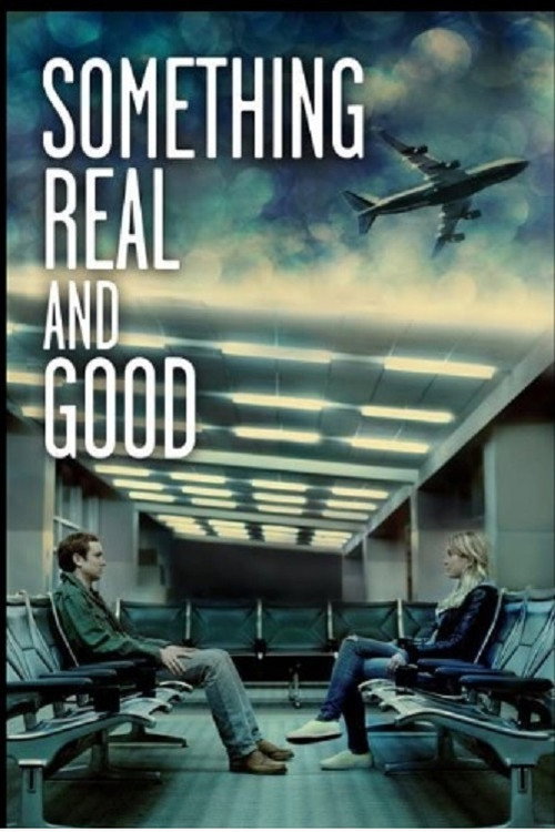 Постер фильма «Something Real and Good»