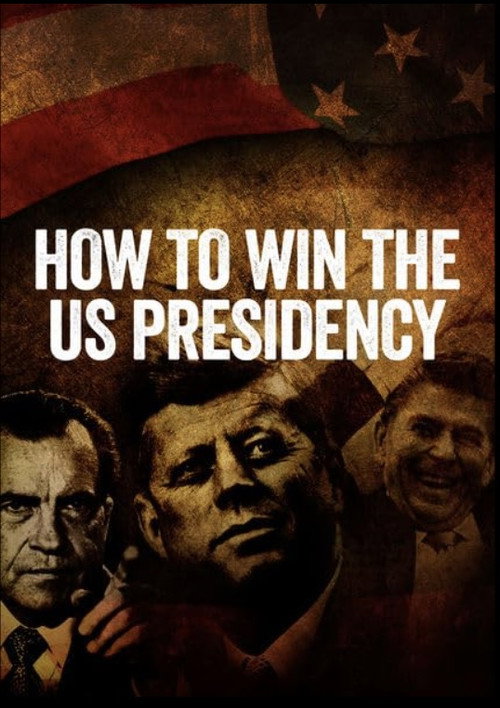 Постер фильма «How to Win the US Presidency»