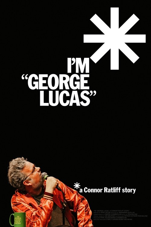Постер фильма «I'm "George Lucas": A Connor Ratliff Story»