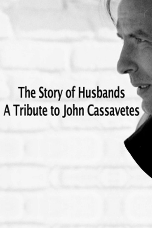 Постер фильма «The Story of Husbands: A Tribute to John Cassavetes»
