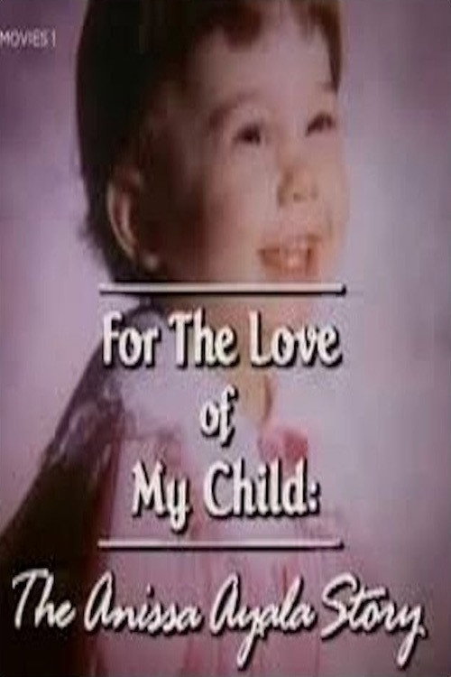 Постер фильма «For The Love of My Child: The Anissa Ayala Story»