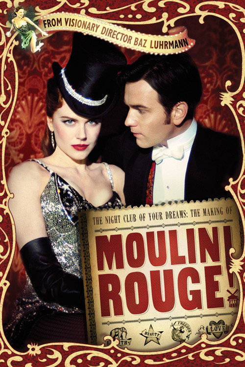 Постер фильма «The Night Club of Your Dreams: The Making of 'Moulin Rouge'»