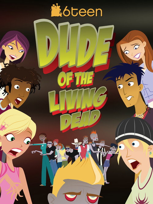 Постер фильма «6Teen: Dude of the Living Dead»