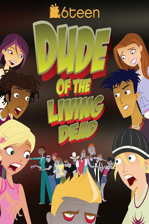 Постер фильма «6Teen: Dude of the Living Dead»