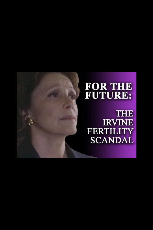 Постер фильма «For the Future: The Irvine Fertility Scandal»