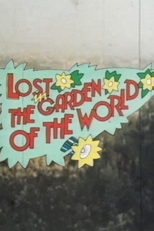 Постер фильма «Lost in the Garden of the World»