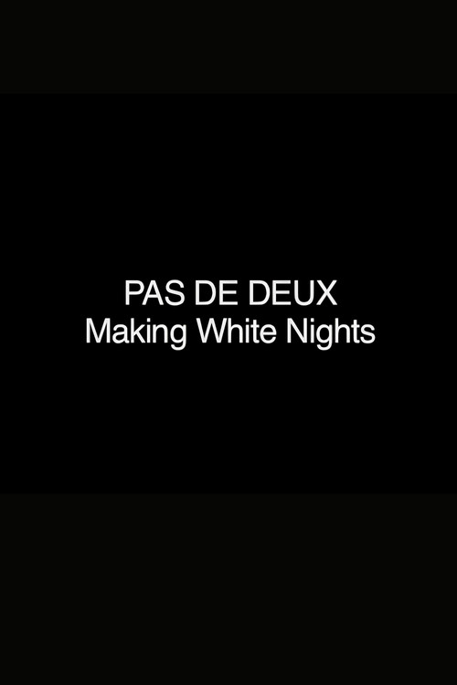 Постер фильма «Pas de Deux: Making 'White Nights'»