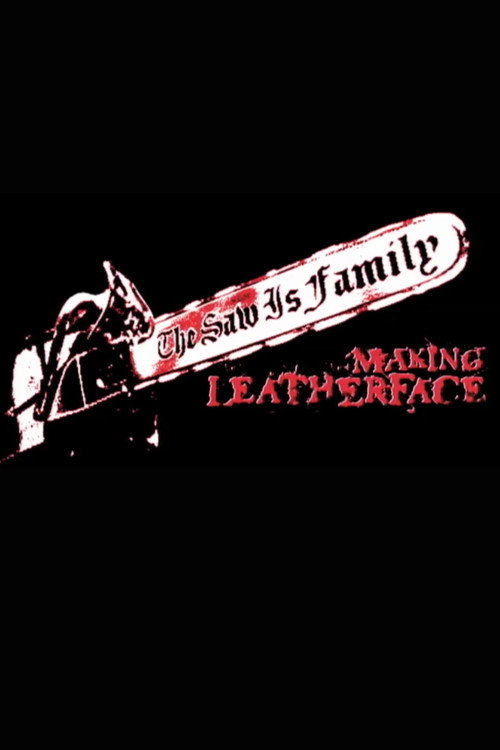 Постер фильма «The Saw Is Family: Making 'Leatherface'»