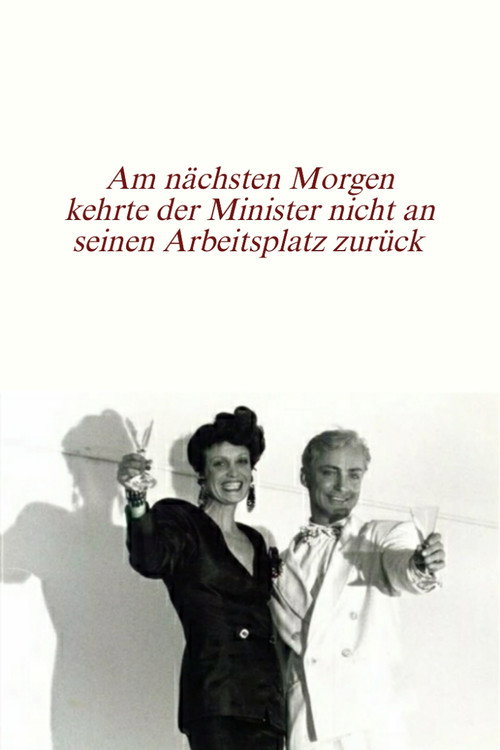 Постер фильма «Am nächsten Morgen kehrte der Minister nicht an seinen Arbeitsplatz zurück»