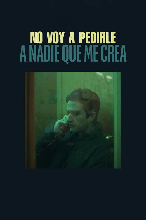 Постер фильма «No voy a pedirle a nadie que me crea»