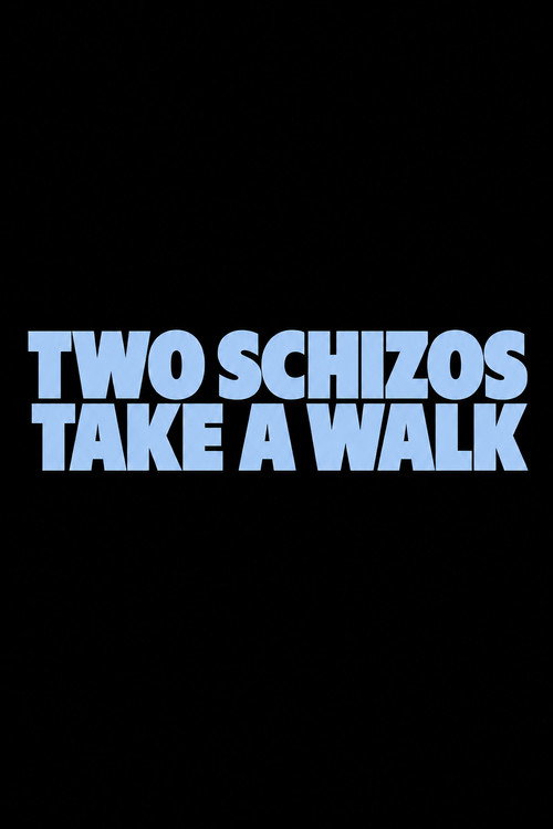 Постер фильма «Two Schizos Take a Walk»
