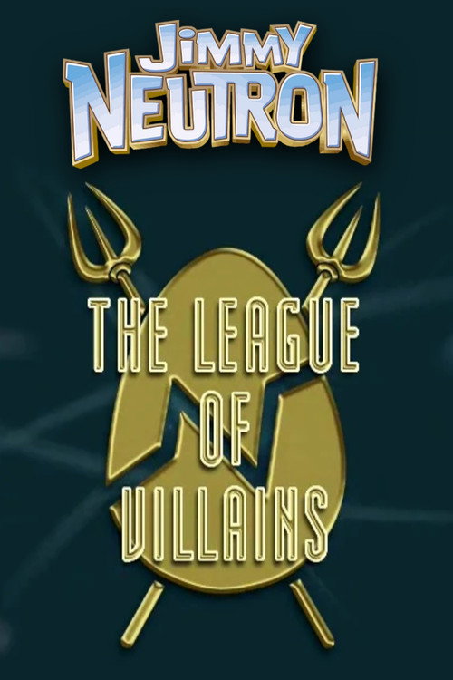 Постер фильма «Jimmy Neutron: The League of Villains»