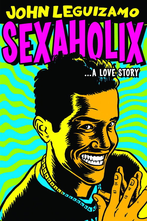 Постер фильма «John Leguizamo: Sexaholix... A Love Story»