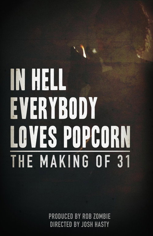 Постер фильма «In Hell Everybody Loves Popcorn: The Making of 31»