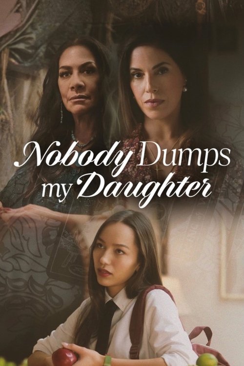 Постер фильма «Nobody Dumps My Daughter»