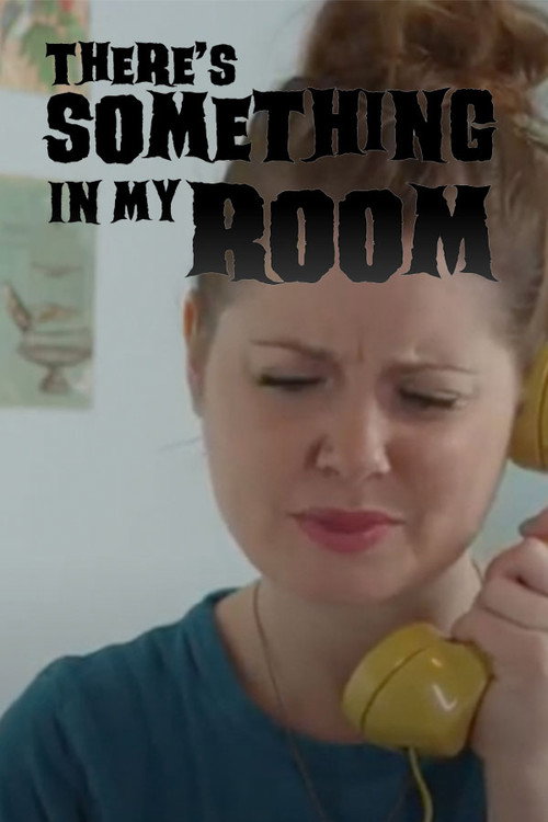Постер фильма «There's Something in My Room»