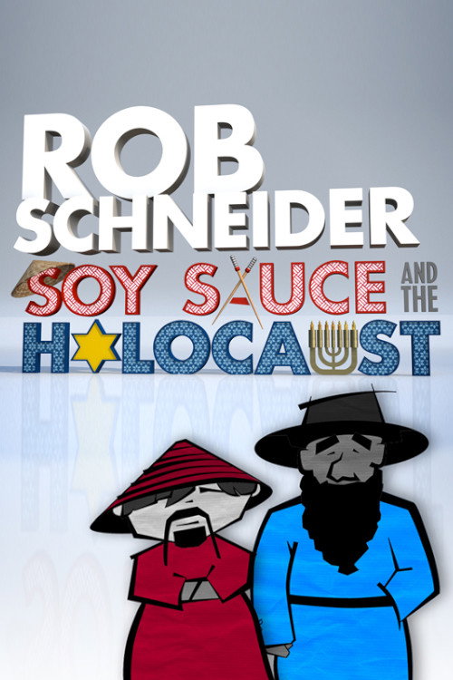 Постер фильма «Rob Schneider: Soy Sauce and the Holocaust»