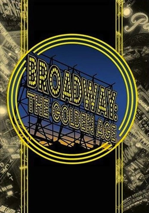 Постер фильма «Broadway: The Golden Age, by the Legends Who Were There»