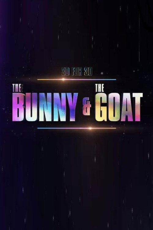 Постер фильма «30 for 30: The Bunny & the GOAT»