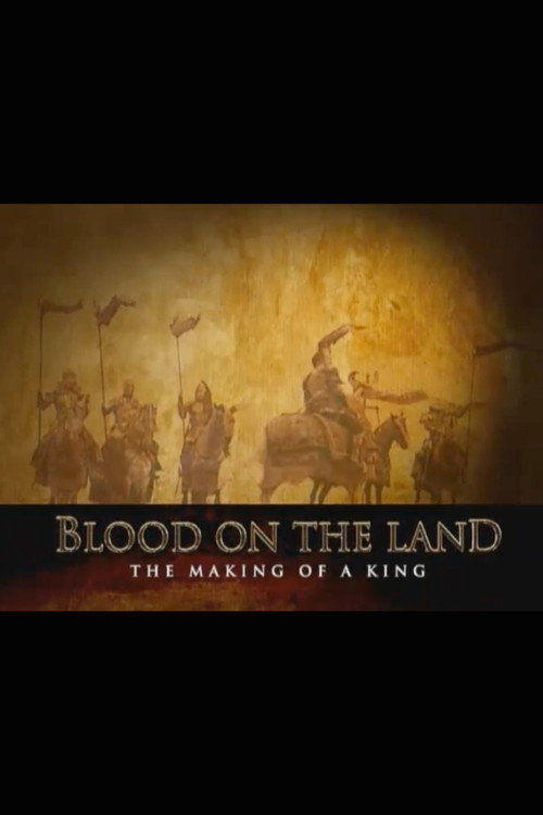 Постер фильма «Blood on the Land: The Making of a King»