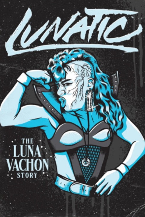 Постер фильма «Lunatic: The Luna Vachon Story»
