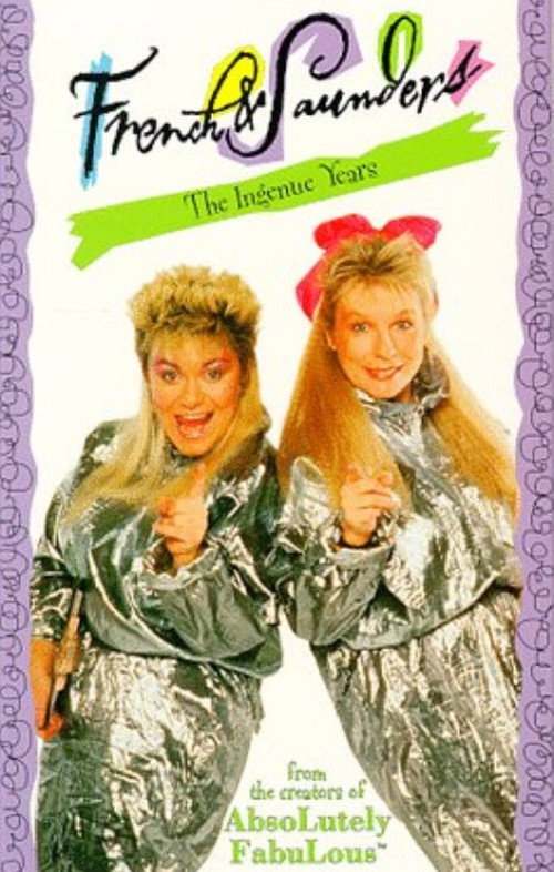 Постер фильма «French & Saunders: The Ingenue Years»