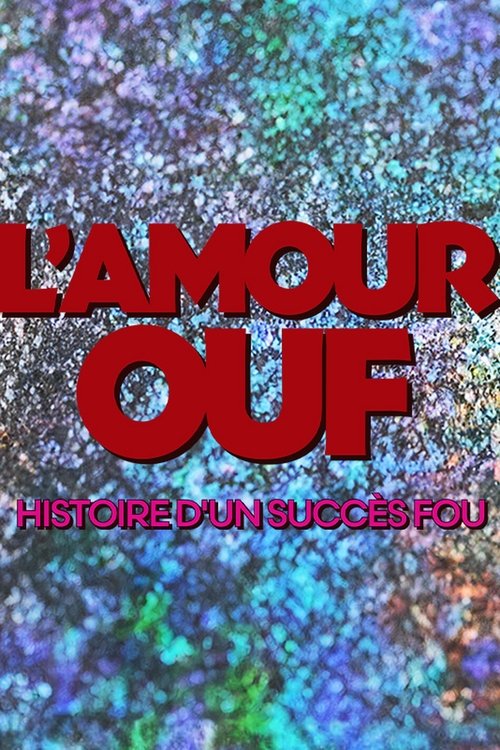 Постер фильма «L'amour ouf : histoire d'un succès fou»