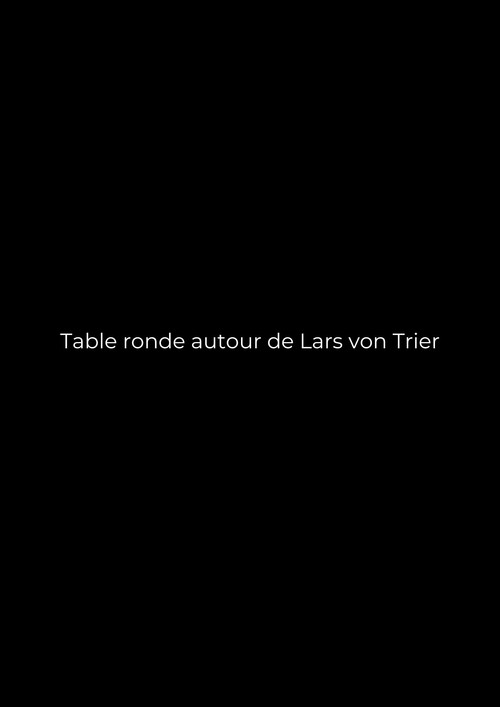 Постер фильма «Table ronde autour de Lars von Trier»